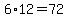 6%2A12=72