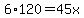 6%2A120=45x