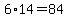 6%2A14=84
