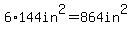 6%2A144in%5E2+=+864in%5E2