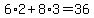6%2A2%2B8%2A3=36