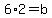 6%2A2+=b