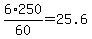 6%2A250%2F60=25.6