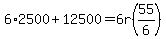 6%2A2500%2B12500=6r%2855%2F6%29