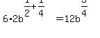 6%2A2b%5E%281%2F2%2B1%2F4%29=12b%5E%283%2F4%29