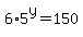 6%2A5%5Ey+=+150