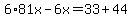 6%2A81x-6x=33%2B44