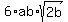 6%2Aab%2Asqrt%282b%29