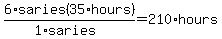 6%2Asaries%2835%2Ahours%29%2F%281%2Asaries%29=210%2Ahours