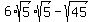 6%2Asqrt%285%29%2Asqrt%285%29+-+sqrt%2845%29