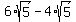 6%2Asqrt%285%29-4%2Asqrt%285%29