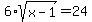 6%2Asqrt%28x-1%29+=+24
