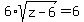 6%2Asqrt%28z-6%29+=+6