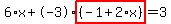 6%2Ax%2B-3%2Ahighlight%28%28-1%2B2%2Ax%29%29=3