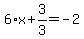 6%2Ax%2B3%2F3=-2
