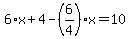 6%2Ax%2B4-%286%2F4%29%2Ax=10