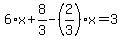 6%2Ax%2B8%2F3-%282%2F3%29%2Ax=3