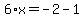 6%2Ax=-2-1