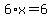 6%2Ax=6