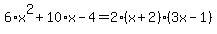 6%2Ax%5E2%2B10%2Ax-4=2%28x%2B2%29%283x-1%29