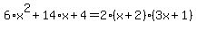 6%2Ax%5E2%2B14%2Ax%2B4=2%28x%2B2%29%283x%2B1%29