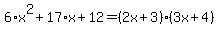 6%2Ax%5E2%2B17%2Ax%2B12=%282x%2B3%29%283x%2B4%29