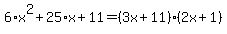 6%2Ax%5E2%2B25%2Ax%2B11=%283x%2B11%29%282x%2B1%29