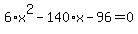 6%2Ax%5E2+-+140%2Ax+-+96+=+0