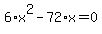 6%2Ax%5E2-72%2Ax=0