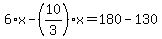6%2Ax-%2810%2F3%29%2Ax=180-130
