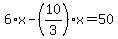 6%2Ax-%2810%2F3%29%2Ax=50