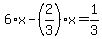 6%2Ax-%282%2F3%29%2Ax=1%2F3