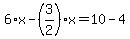 6%2Ax-%283%2F2%29%2Ax=10-4