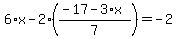 6%2Ax-2%2A%28%28-17-3%2Ax%29%2F7%29=-2