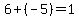 6%2B%28-5%29=1