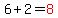 6%2B2=red%288%29