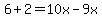 6%2B2+=+10x-9x