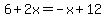 6%2B2x=-x%2B+12