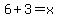 6%2B3=x