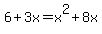 6%2B3x+=+x%5E2+%2B+8x