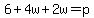 6%2B4w%2B2w=p