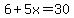 6%2B5x=30