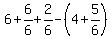 6%2B6%2F6%2B2%2F6-%284%2B5%2F6%29