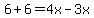 6%2B6=4x-3x