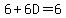 6%2B6D=6