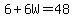 6%2B6W=48