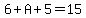 6%2BA%2B5=15