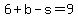 6%2Bb-s=9