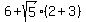 6%2Bsqrt%285%29%282%2B3%29