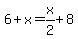 6%2Bx=x%2F2%2B8